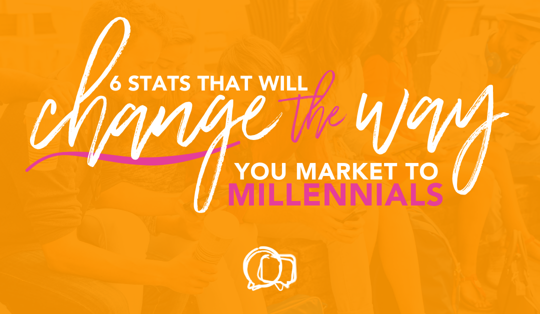 6 stats that will change the way you market to millennials