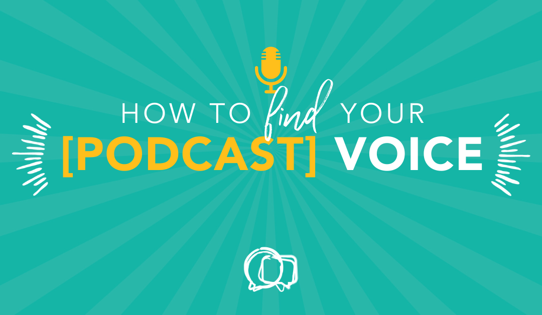How to find your [podcast] voice