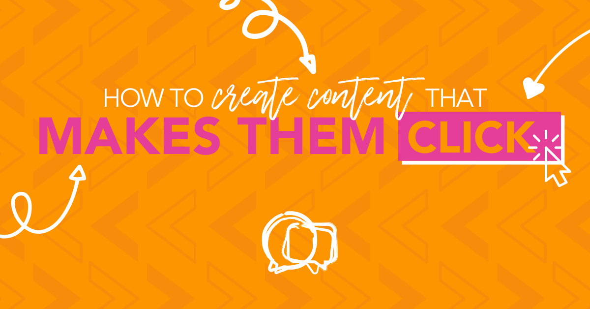 How to create content that makes them click - Lillian James Creative