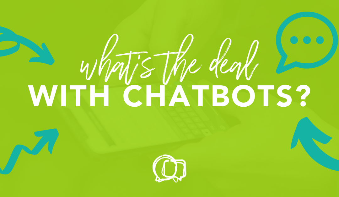 What’s the deal with chatbots?