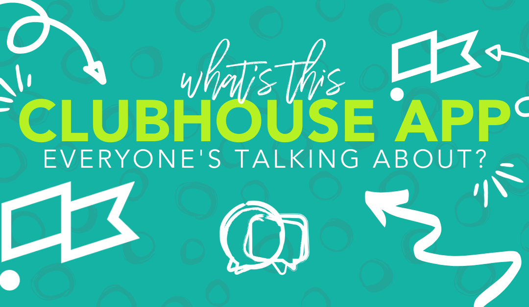 What’s this Clubhouse App everyone’s talking about?