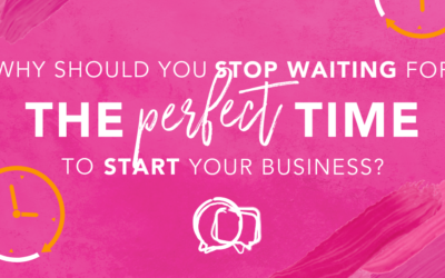 Why should you stop waiting for the perfect time to start your company?