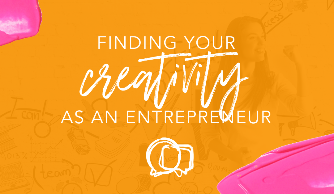 Finding your creativity as an entrepreneur?