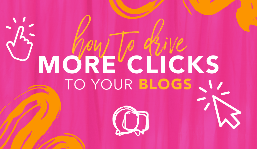 How to Drive More Clicks to Your Blogs