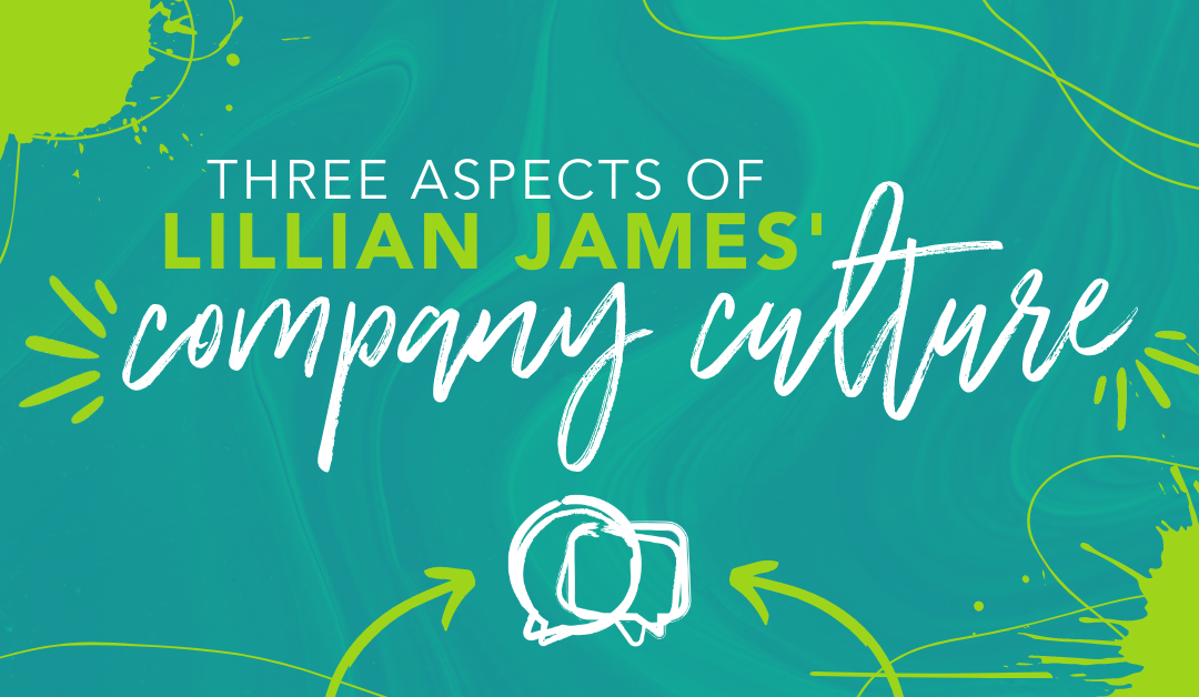 Three Aspects of Lillian James’ Company Culture