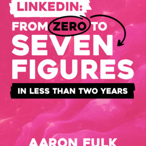 Ebook: LinkedIn – From Zero to Seven Figures in Less Than Two Years